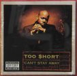 TOO $HORT - CAN T STAY AWAY For Discount