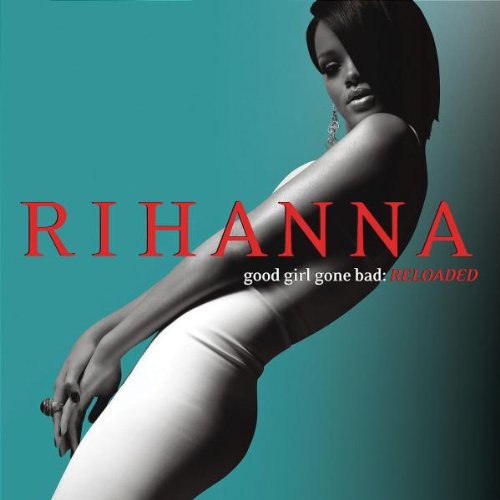 RIHANNA - GOOD GIRL GONE BAD RELOADED Sale